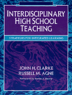 Interdisciplinary High School Teaching: Strategies for Integrated Learning - Clarke, John Henrik (Editor), and Agne, Russell M (Editor)