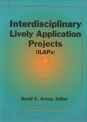 Interdisciplinary Lively Application Projects (Ilaps) - Arney, David C (Editor)