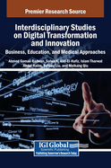 Interdisciplinary Studies on Digital Transformation and Innovation: Business, Education, and Medical Approaches