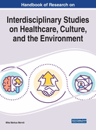 Interdisciplinary Studies on Healthcare, Culture, and the Environment