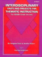 Interdisciplinary Units and Projects for Thematic Instruction: For Middle Grade Success - Forte, Imogene, and Britt, Leslie (Editor), and Schurr, Sandra