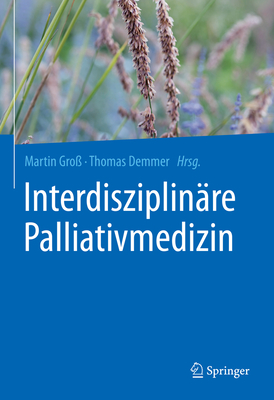 Interdisziplin?re Palliativmedizin - Gro?, Martin (Editor), and Demmer, Thomas (Editor)