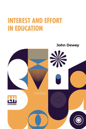 Interest And Effort In Education: Edited By Henry Suzzallo