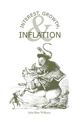 Interest, Growth, & Inflation: The Contractual Savings Theory of Interest - Day, Richard H (Foreword by), and Williams, John Burr