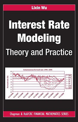 Interest Rate Modeling: Theory and Practice - Wu, Lixin