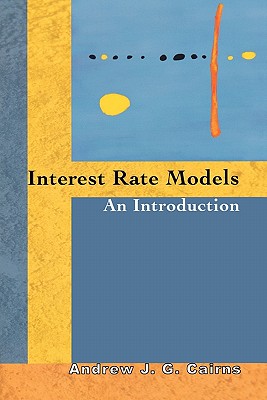 Interest Rate Models: An Introduction - Cairns, Andrew J G