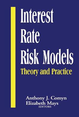 Interest Rate Risk Models: Theory and Practice - Cornyn, Anthony J, and Mays, Elizabeth