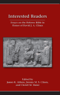 Interested Readers: Essays on the Hebrew Bible in Honor of David J. A. Clines