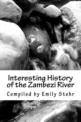 Interesting History of the Zambezi River - Stehr, Emily