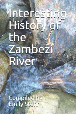 Interesting History of the Zambezi River - Stehr, Emily