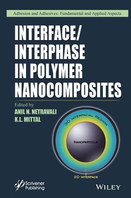 Interface / Interphase in Polymer Nanocomposites - Netravali, Anil N (Editor), and Mittal, K L (Editor)
