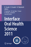 Interface Oral Health Science 2011: Proceedings of the 4th International Symposium for Interface Oral Health Science