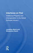 Interfaces on Trial: Intellectual Property and Interoperability in the Global Software Industry