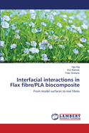 Interfacial Interactions in Flax Fibre/Pla Biocomposite