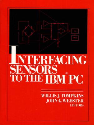 Interfacing Sensors to the Ibm-PC - Tompkins, Willis, and Webster, John