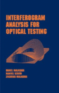 Interferogram Analysis for Optical Testing - Malacara, Daniel, PH.D., and Servin, Manuel, and Malacara, Zacarias