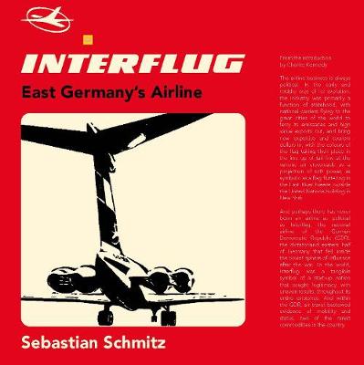 Interflug: East Germany's Airline - Schmitz, Sebastian