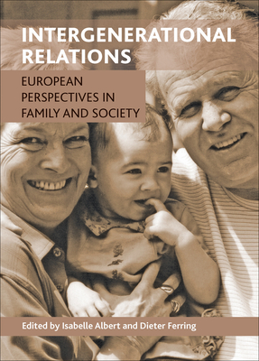 Intergenerational Relations: European Perspectives in Family and Society - Albert, Isabelle (Editor), and Ferring, Dieter (Editor)