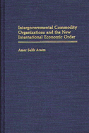 Intergovernmental Commodity Organizations and the New International Economic Order