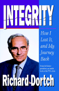 Intergrity: How I Lost It and My Journey Back - Dortch, Richard