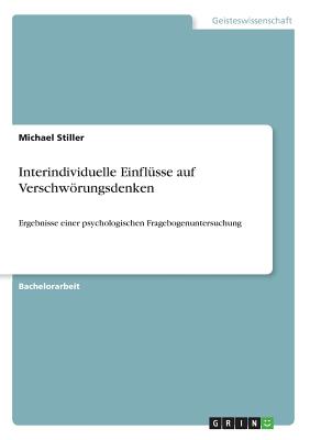 Interindividuelle Einfl?sse auf Verschwrungsdenken: Ergebnisse einer psychologischen Fragebogenuntersuchung - Stiller, Michael