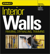 Interior Walls: Framing, Drywalling, Trimming - Stanley, Books (Editor), and Sidey, Ken (Editor), and Meredith Books (Creator)