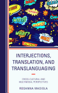 Interjections, Translation, and Translanguaging: Cross-Cultural and Multimodal Perspectives