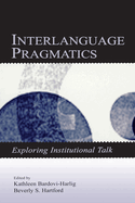Interlanguage Pragmatics: Exploring Institutional Talk