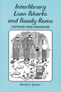 Interlibrary Loan Sharks and Seedy ROMs: Cartoons from Libraryland