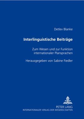 Interlinguistische Beitraege: Zum Wesen Und Zur Funktion Internationaler Plansprachen- Herausgegeben Von Sabine Fiedler - Fiedler, Sabine