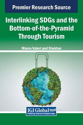 Interlinking SDGs and the Bottom-of-the-Pyramid Through Tourism - Valeri, Marco (Editor), and Shekhar (Editor)