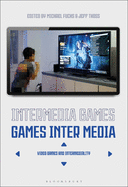 Intermedia Games--Games Inter Media: Video Games and Intermediality