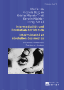 Intermedialitaet und Revolution der Medien- Interm?dialit? et r?volution des m?dias: Positionen - Revisionen- Positions et r?visions