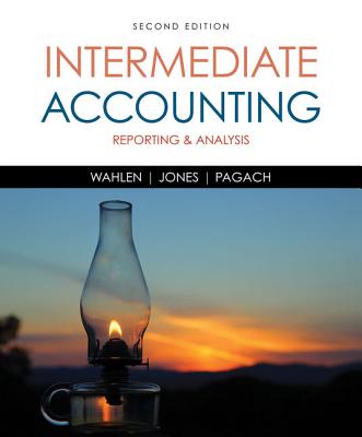 Intermediate Accounting: Reporting and Analysis - Wahlen, James M, and Jones, Jefferson P, and Pagach, Donald