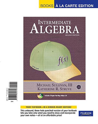 Intermediate Algebra, Books a la Carte Edition - Sullivan, Michael, III, and Struve, Katherine R