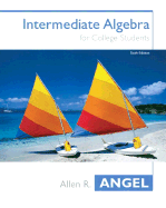 Intermediate Algebra for College Students - Angel, Allen R