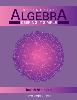 Intermediate Algebra: Keeping it Simple - Atkinson, Judy