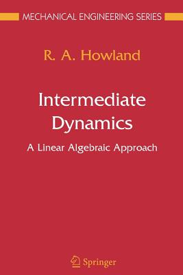 Intermediate Dynamics: A Linear Algebraic Approach - Howland, R a