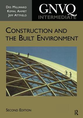 Intermediate GNVQ Construction and the Built Environment - Millward, Des, and Ahmet, Kemal, and Attfield, Jeff