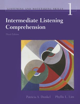Intermediate Listening Comprehension: Understanding and Recalling Spoken English - Dunkel, Patricia, and Lim, Phyllis L