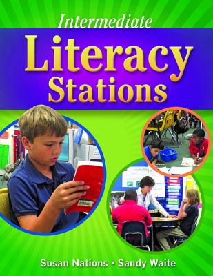 Intermediate Literacy Stations - Nations, Susan, and Waite, Sandy