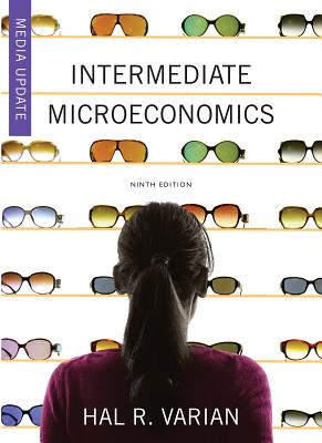 Intermediate Microeconomics: A Modern Approach: Media Update - Varian, Hal R