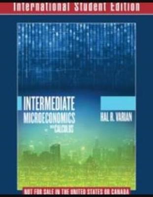 Intermediate Microeconomics with Calculus A Modern Approach International Student Edition + Workouts in Intermediate Microeconomics for Intermediate Microeconomics and Intermediate Microeconomics with Calculus, Ninth Edition - Varian, Hal R.