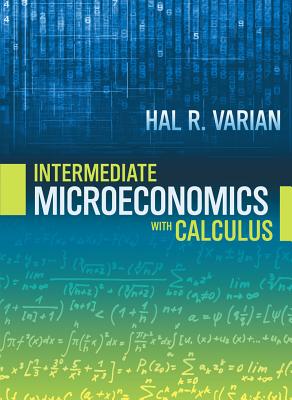 Intermediate Microeconomics: With Calculus - Varian, Hal R