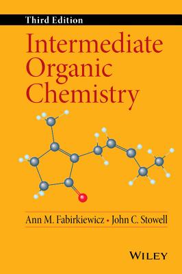 Intermediate Organic Chemistry - Fabirkiewicz, Ann M, and Stowell, John C