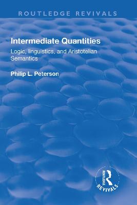 Intermediate Quantities: Logic, Linguistics and Aristotelian Semantics - Peterson, Philip