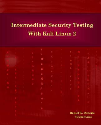 Intermediate Security Testing with Kali Linux 2 - Dieterle, Daniel W