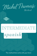 Intermediate Spanish New Edition (Learn Spanish with the Michel Thomas Method): Intermediate Spanish Audio Course