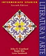 Intermediate Spanish Series Text: Literatura y Arte - Copeland, John G, and Kite, Ralph, and Sandstedt, Lynn A