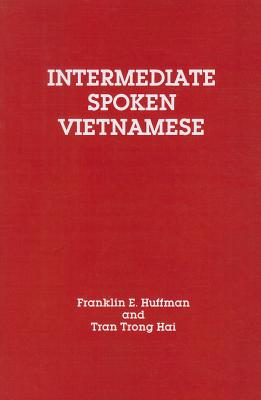Intermediate Spoken Vietnamese - Hai, Tran Trong, and Huffman, Franklin E